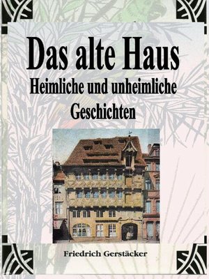 cover image of Das alte Haus. Heimliche und unheimliche Geschichten